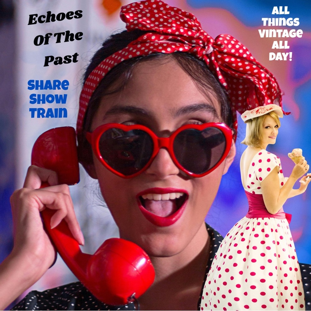 ECHOES OF THE PAST 🚂🚂🚂 All Things VINTAGE All Day Sunday! 🍓🍓🍓
